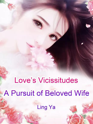 Love’s Vicissitudes: A Pursuit of Beloved Wife